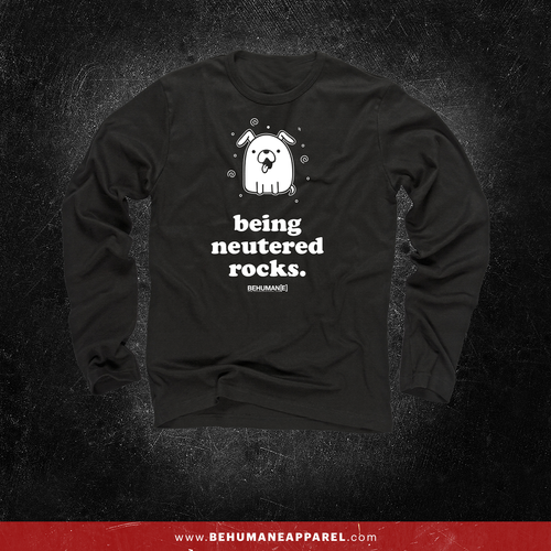 Being Neutered Rocks long sleeve shirt by Be Humane