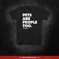 Pets Are People Too t-shirt by Be Humane