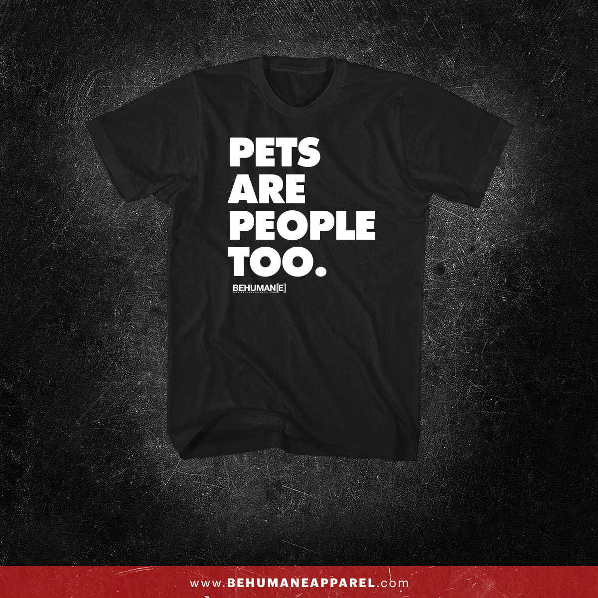 Pets Are People Too t-shirt by Be Humane